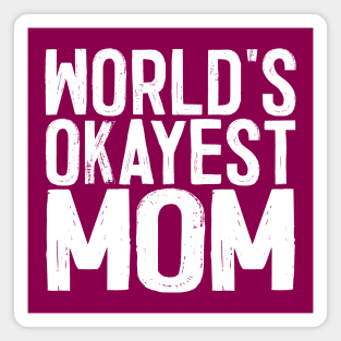 World's Okayest Mom Magnet